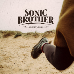 Sonic Brother – Runnin' Away 